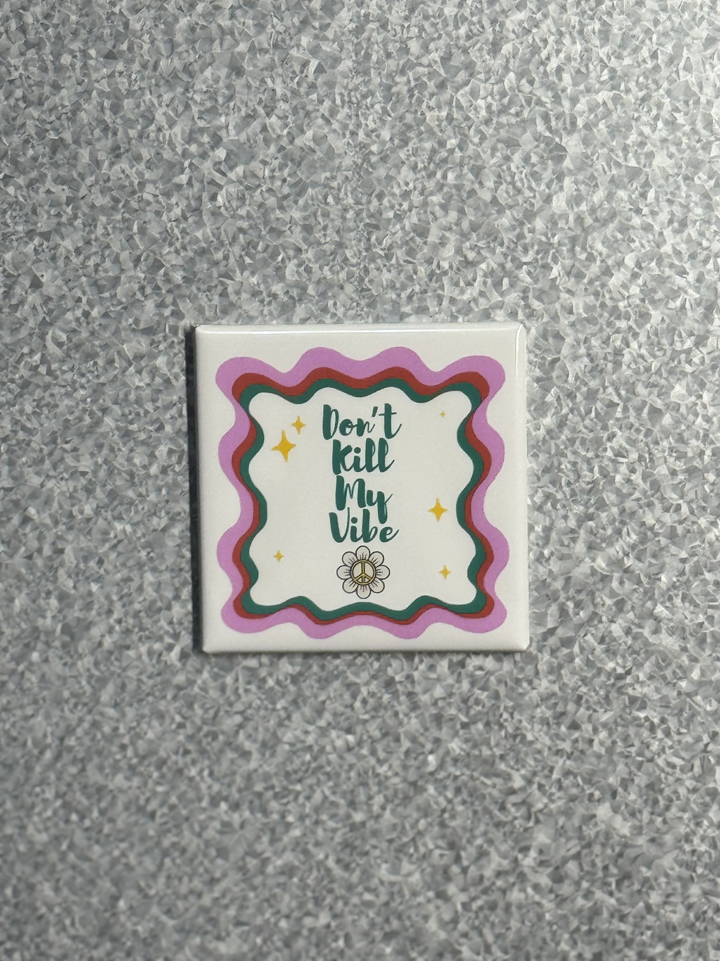 Don't Kill My Vibe Magnet