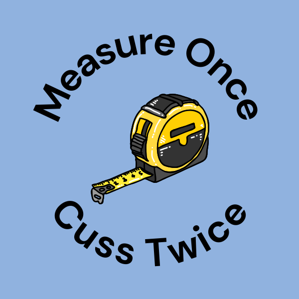 Measure Once, Cuss Twice Magnet