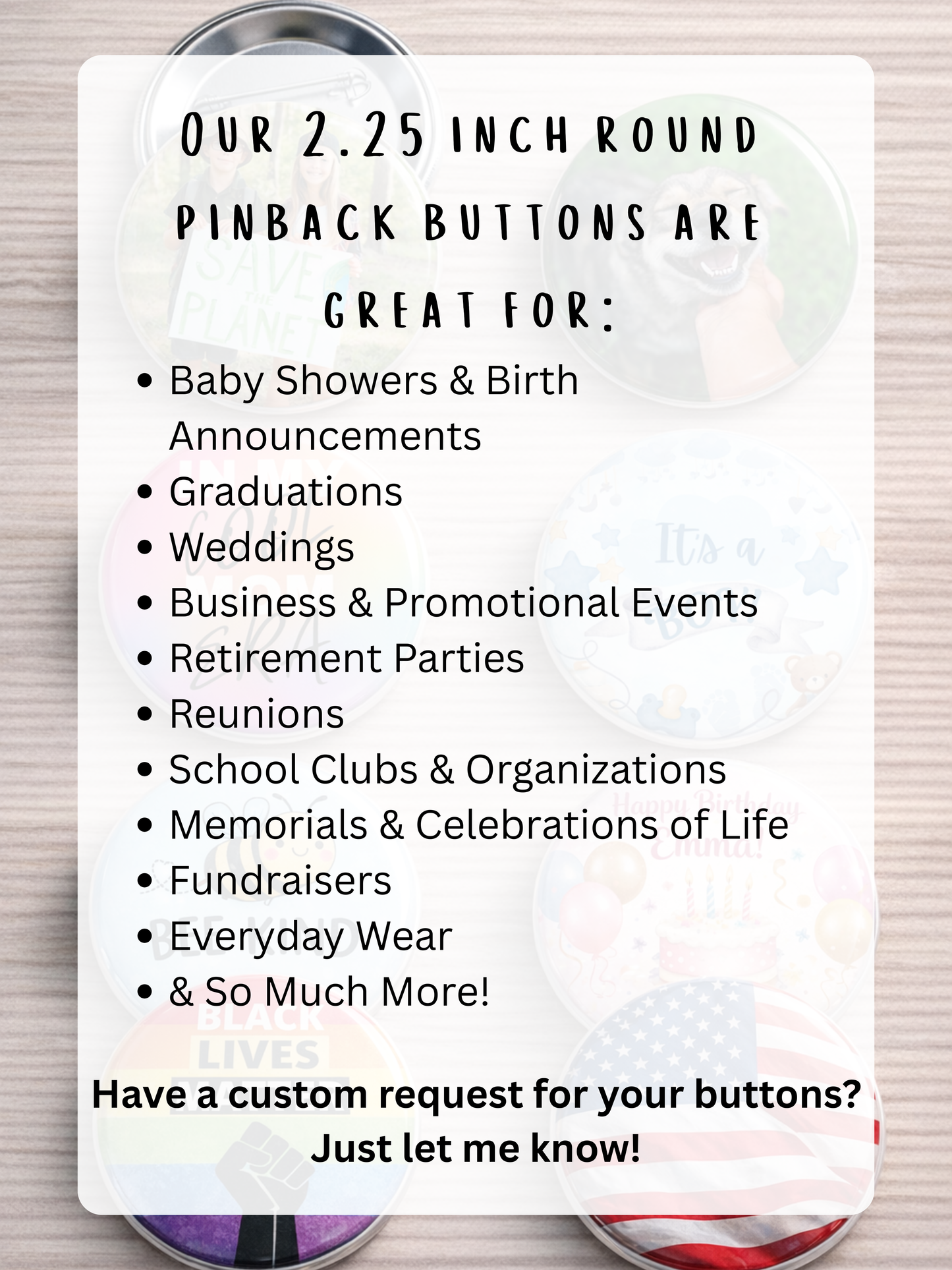 Promotional sign for 2.25 inch round pinback buttons with various uses listed such as "These buttons are great for graduations, weddings, memorials, fundraisers and so much more!"