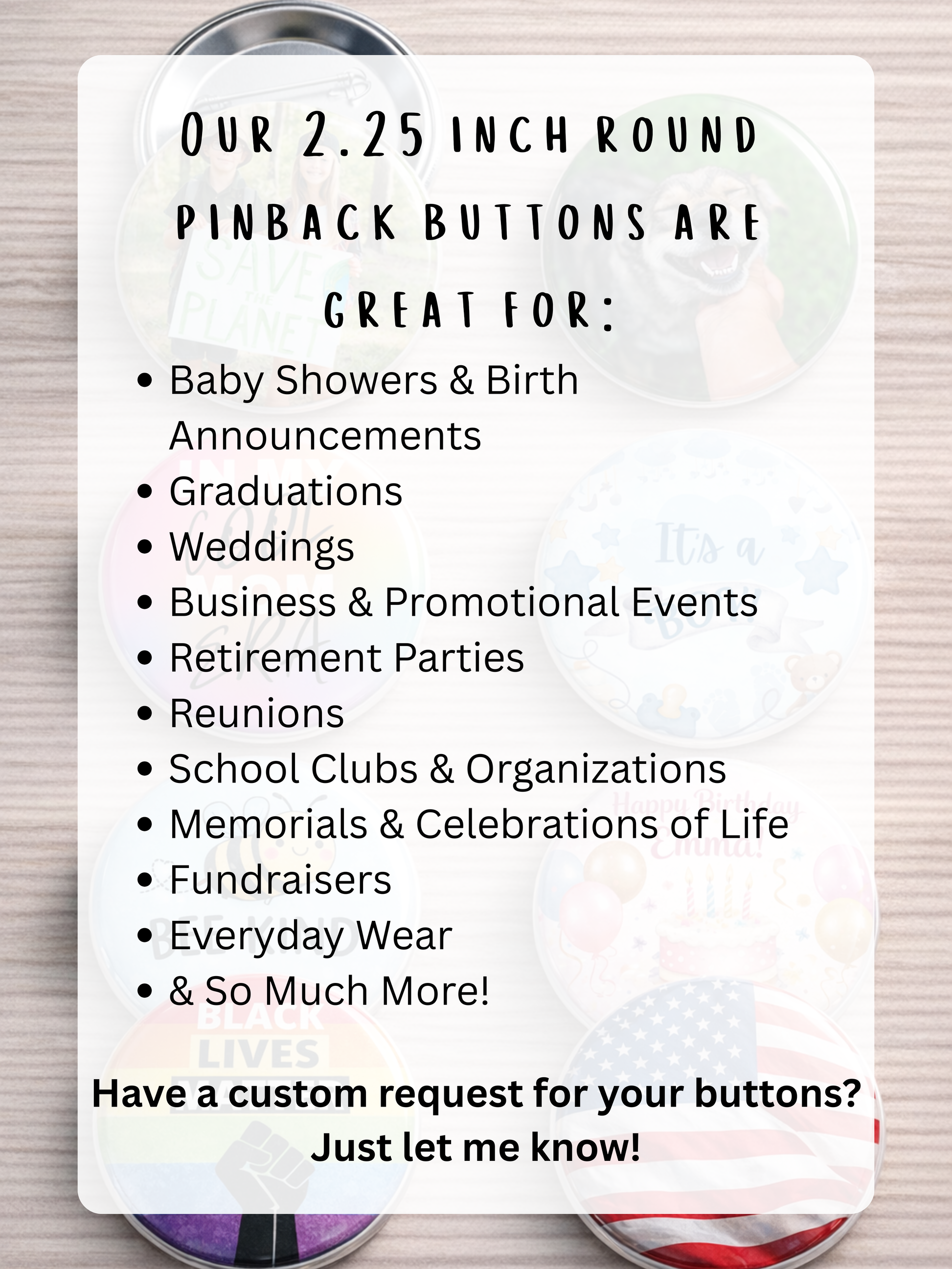 Promotional sign for 2.25 inch round pinback buttons with various uses listed such as "These buttons are great for graduations, weddings, memorials, fundraisers and so much more!"