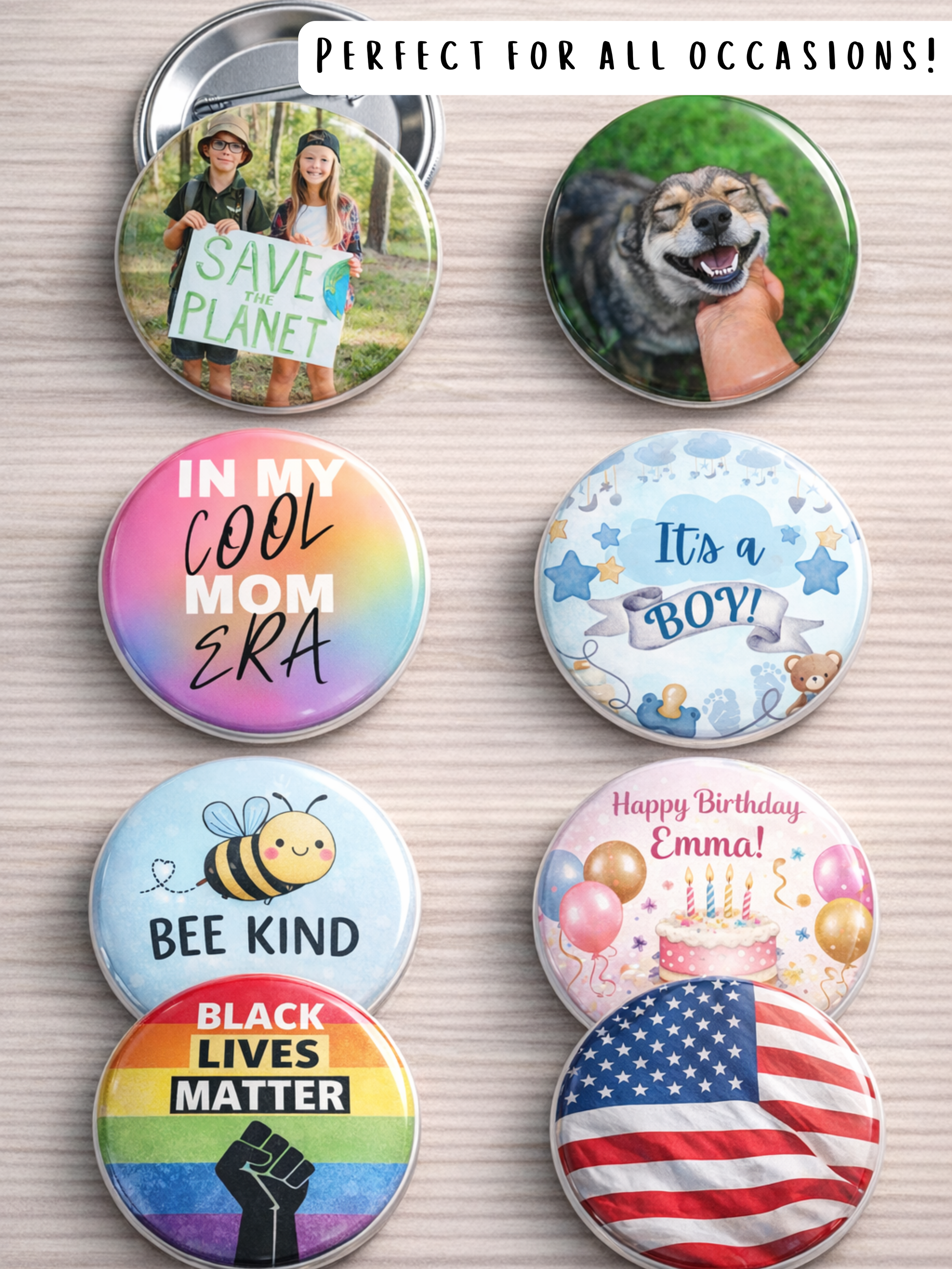 Collection of various buttons with different designs on a wooden surface. Words at the top say "Perfect for all occasions!" One button features children holding a "Save the Planet" sign. Other buttons have text like "In My Cool Mom Era," "It's a Boy!," "Bee Kind," and "Black Lives Matter."